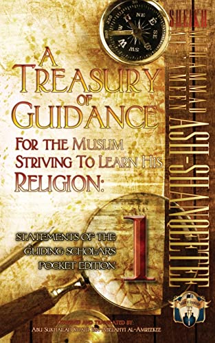 A Treasury of Guidance For the Muslim Striving to Learn his Religion: Sheikh Muhammad al-'Ameen Ash-Shanqeetee: Statements of the Guiding Scholars Pocket Edition 1 von Taalib Al-ILM Educational Resources