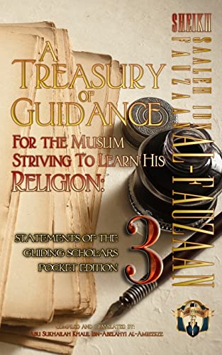 A Treasury of Guidance For the Muslim Striving to Learn his Religion: Sheikh Saaleh Ibn Fauzaan al-Fauzaan: Statements of the Guiding Scholars Pocket Edition 3 von Taalib Al-ILM Educational Resources