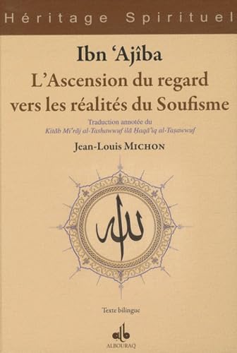 L'ascension du regard vers les réalites du Soufisme : Traduction annotée du Kitab Mi'raj al-Tashawwuf ila Haqa'iq al-Tasawwuf, édition bilingue arabe-français L'ascension du regard vers les réalites du Soufisme : Traduction annotée du Kitab Mi'raj al-Tashawwuf ila Haqa'iq al-Tasawwuf, édition bilingue arabe-français von ALBOURAQ