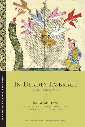 In Deadly Embrace: Arabic Hunting Poems (Library of Arabic Literature) von New York University Press