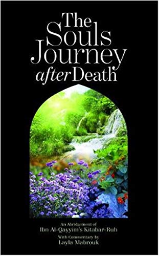 Soul's Journey After Death: Abridgement with Commentary (Kitab ar-Ruh)