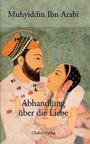 Abhandlung über die Liebe: Aus den Mekkanischen Eröffnungen (Futuhat al-Makkiyah)