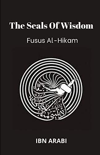 Fusus Al-Hikam: The Seals of Wisdom von Independently Published
