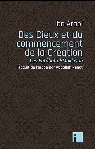 Des Cieux et du commencement de la Création: Les Futûhât al-Makkiyyah