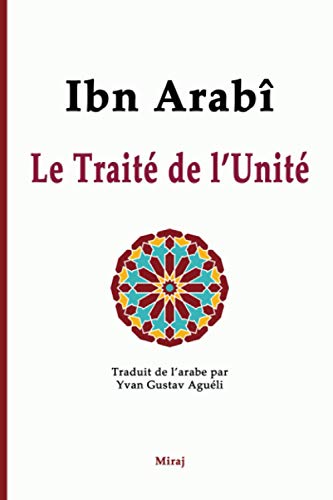Le Traité de l’Unité: (Risâlatul-Ahadiyah)