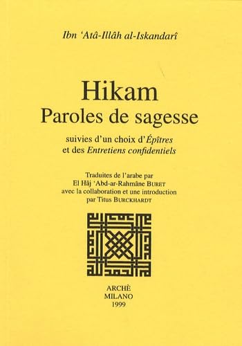 Hikam. Paroles de sagesse. Suivies des épîtres et entretiens confidentiels: Paroles de sagesse suivies d'un choix d'Epîtres et des Entretiens confidentiels (Ratna. Les joyaux de l'Orient)