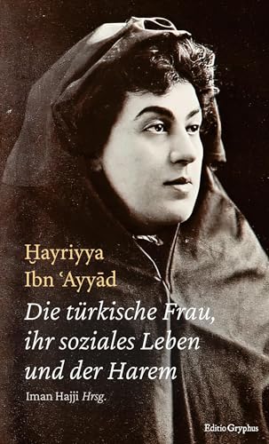 Die türkische Frau, ihr soziales Leben und der Harem