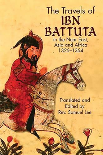 The Travels of Ibn Battuta: In the Near East, Asia and Africa, 1325-1354 (Dover Books on Travel, Adventure) von Dover Publications