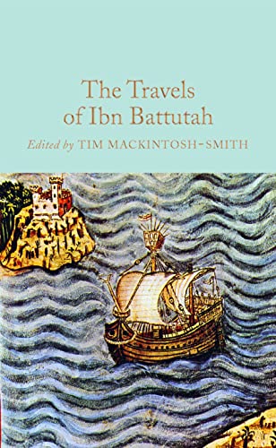 The Travels of Ibn Battutah: Edited by Tim Mackintosh-Smith (Macmillan Collector's Library)