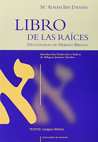 Libro de las raíces : diccionario de hebreo bíblico (Textos/Lengua Hebrea, Band 2) von Editorial Universidad de Granada