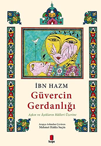 Güvercin Gerdanligi: Askin ve siklarin Halleri Üzerine: Aşkın ve Aşıkların Halleri Üzerine von Kapı Yayınları