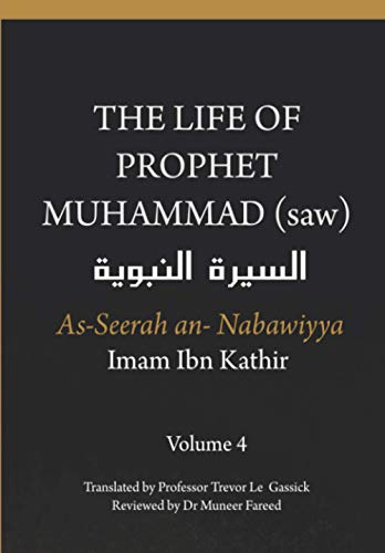 The Life of the Prophet Muhammad (saw) - Volume 4 - As Seerah An Nabawiyya - السيرة النبوية