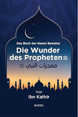 Die Wunder des Propheten s. - Das Buch der klaren Beweise Die Wunder des Propheten s. - Das Buch der klaren Beweise
