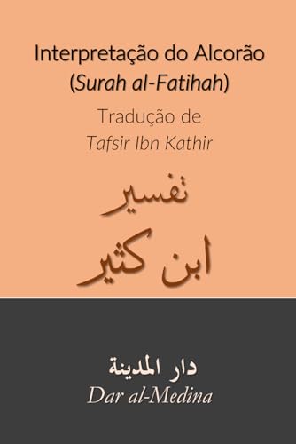Interpretação do Alcorão (Surah al-Fatihah): Tradução de Tafsir Ibn Kathir von Independently published