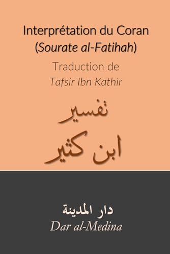 Interprétation du Coran (Sourate al-Fatihah): Traduction de Tafsir Ibn Kathir von Independently published
