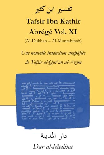 Tafsir Ibn Kathir Abrégé Vol. XI (Al-Dukhan - Al-Muntahinah): Une nouvelle traduction simplifiée de Tafsir al-Qur'an al-Azim von Independently published