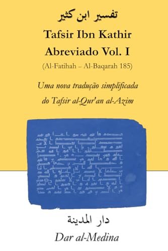 Tafsir Ibn Kathir Abreviado Vol. I (Al-Fatihah - Al-Baqarah 185): Uma nova tradução simplificada do Tafsir al-Qur'an al-Azim von Independently published