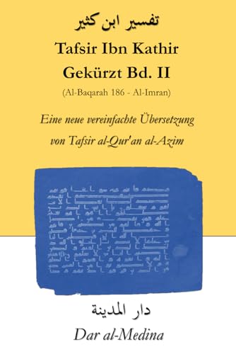 Tafsir Ibn Kathir Gekürzt Bd. II (Al-Baqarah 186 - Al-Imran): Eine neue vereinfachte Übersetzung von Tafsir al-Qur'an al-Azim von Independently published