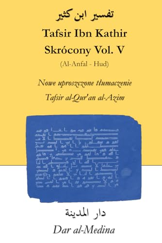 Tafsir Ibn Kathir Skrócony Vol. V (Al-Anfal - Hud): Nowe uproszczone tłumaczenie Tafsir al-Qur'an al-Azim von Independently published