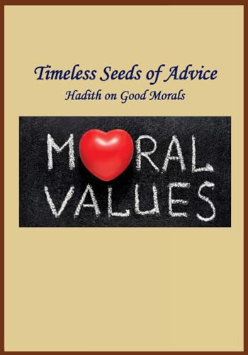 Timeless Seeds of Advice: Good Morals von Noaha