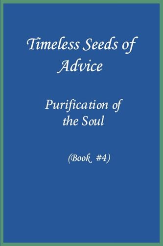 Timeless Seeds of Advice: Purification of the Soul (Book #4) von Noaha