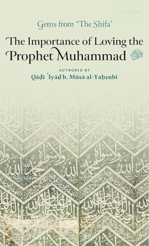 The Importance of Loving the Prophet Muhammad ¿ (HB) von Imam Ghazali Publishing