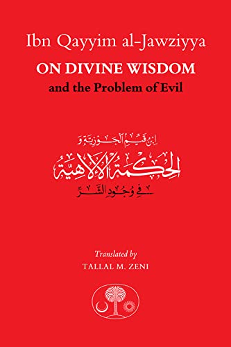 Ibn Qayyim al-Jawziyya on Divine Wisdom and the Problem of Evil von Islamic Texts Society
