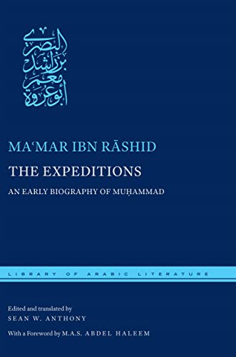 The Expeditions: An Early Biography of Muhammad (Library of Arabic Literature)