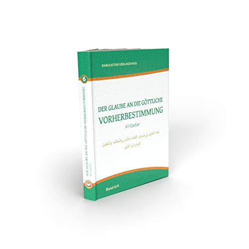 Der Glaube an die göttliche Vorherbestimmung: Qadar (Die Säulen des Glaubens)