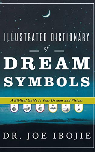 Illustrated Dictionary of Dream Symbols: A Biblical Guide to Your Dreams and Visions von Destiny Image