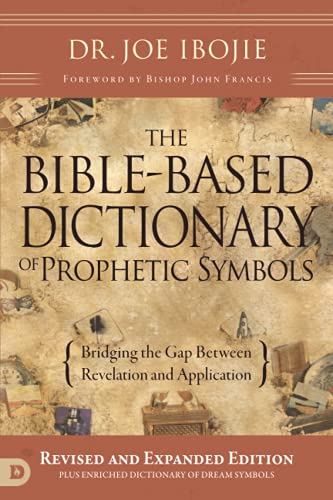The Bible-Based Dictionary of Prophetic Symbols: Bridging the Gap Between Revelation and Application von Destiny Image