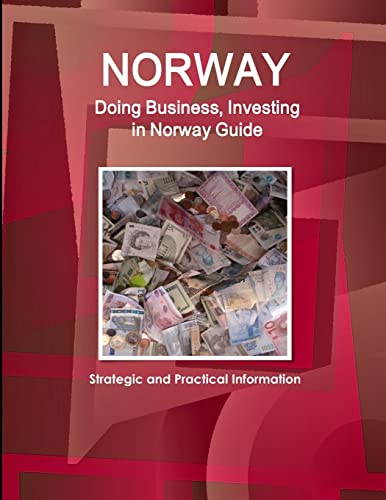 Norway: Doing Business, Investing in Norway Guide - Strategic and Practical Information (World Strategic and Business Information Library)