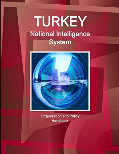 Turkey National Intelligence System: Organization and Policy Handbook (World Business and Investment Library) von Lulu