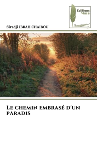 Le chemin embrasé d'un paradis: DE Le chemin embrasé d'un paradis: DE von Éditions Muse