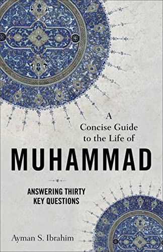 Concise Guide to the Life of Muhammad: Answering Thirty Key Questions (Introducing Islam) von Baker Academic