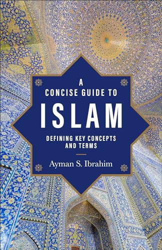 Concise Guide to Islam: Defining Key Concepts and Terms (Introducing Islam) von Baker Academic