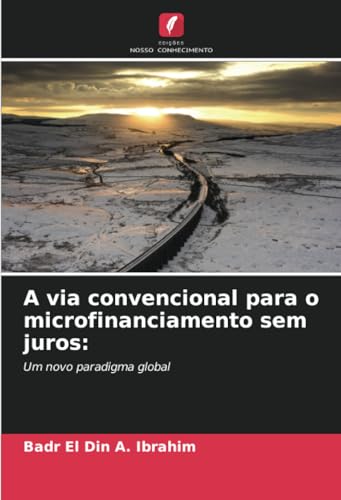 A via convencional para o microfinanciamento sem juros:: Um novo paradigma global von Edições Nosso Conhecimento