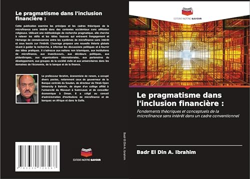 Le pragmatisme dans l'inclusion financière :: Fondements théoriques et conceptuels de la microfinance sans intérêt dans un cadre conventionnel von Editions Notre Savoir