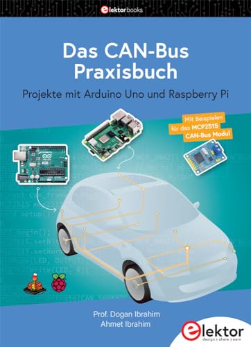 Das CAN-Bus Praxisbuch: Projekte mit Arduino Uno und Raspberry Pi