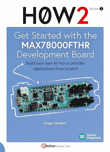 Get Started with the MAX78000FTHR Development Board: Build your own AI microcontroller applications from scratch