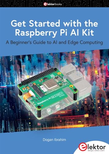 Get Started with the Raspberry Pi AI Kit: A Beginner's Guide to AI and Edge Computing von Elektor
