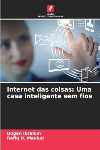 Internet das coisas: Uma casa inteligente sem fios: DE Internet das coisas: Uma casa inteligente sem fios: DE von Edições Nosso Conhecimento