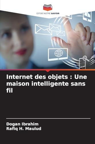 Internet des objets : Une maison intelligente sans fil Internet des objets : Une maison intelligente sans fil von Editions Notre Savoir