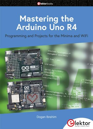 Mastering the Arduino Uno R4: Programming and Projects for the Minima and WiFi von Elektor