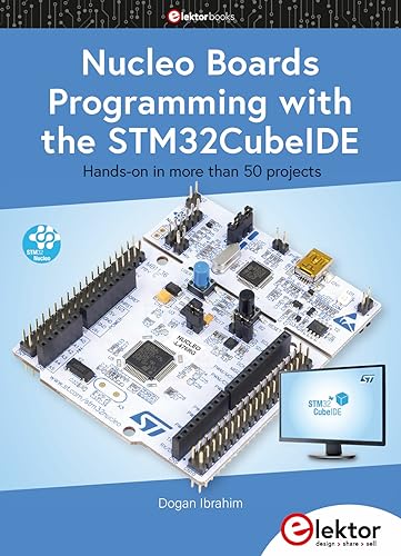 Nucleo Boards Programming with the STM32CubeIDE: Hands-on in more than 50 projects