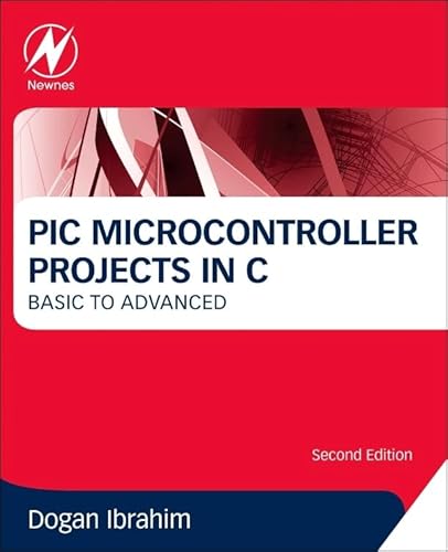 PIC Microcontroller Projects in C: Basic to Advanced von Newnes