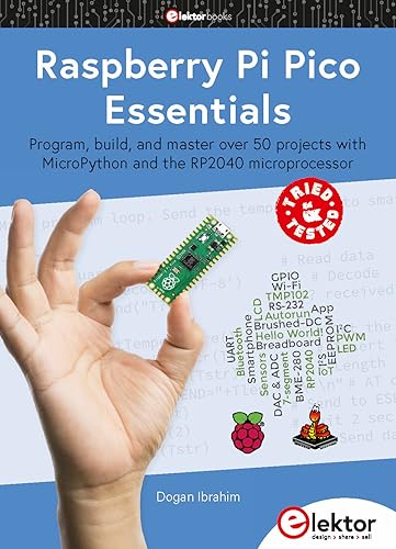 Raspberry Pi Pico Essentials: Program, build, and master over 50 projects with MicroPython and the RP2040 microprocessor von Elektor-Verlag