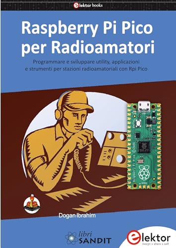 Raspberry Pi Pico per radioamatori. Programmare e sviluppare utility, applicazioni e strumenti per stazioni radioamatoriali con Rpi Pico von Sandit Libri