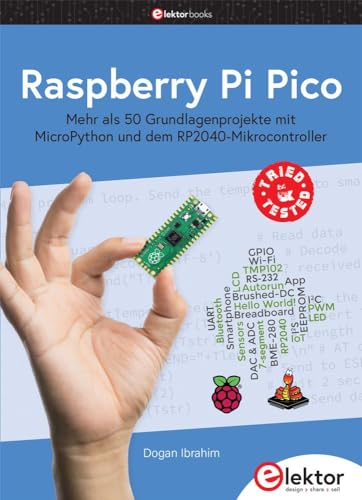 Raspberry Pi Pico: Mehr als 50 Grundlagenprojekte mit MicroPython und dem RP2040-Mikrocontroller von Elektor