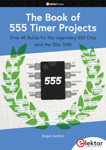 The Book of 555 Timer Projects: Over 45 Builds for the Legendary 555 Chip (and the 556, 558)
